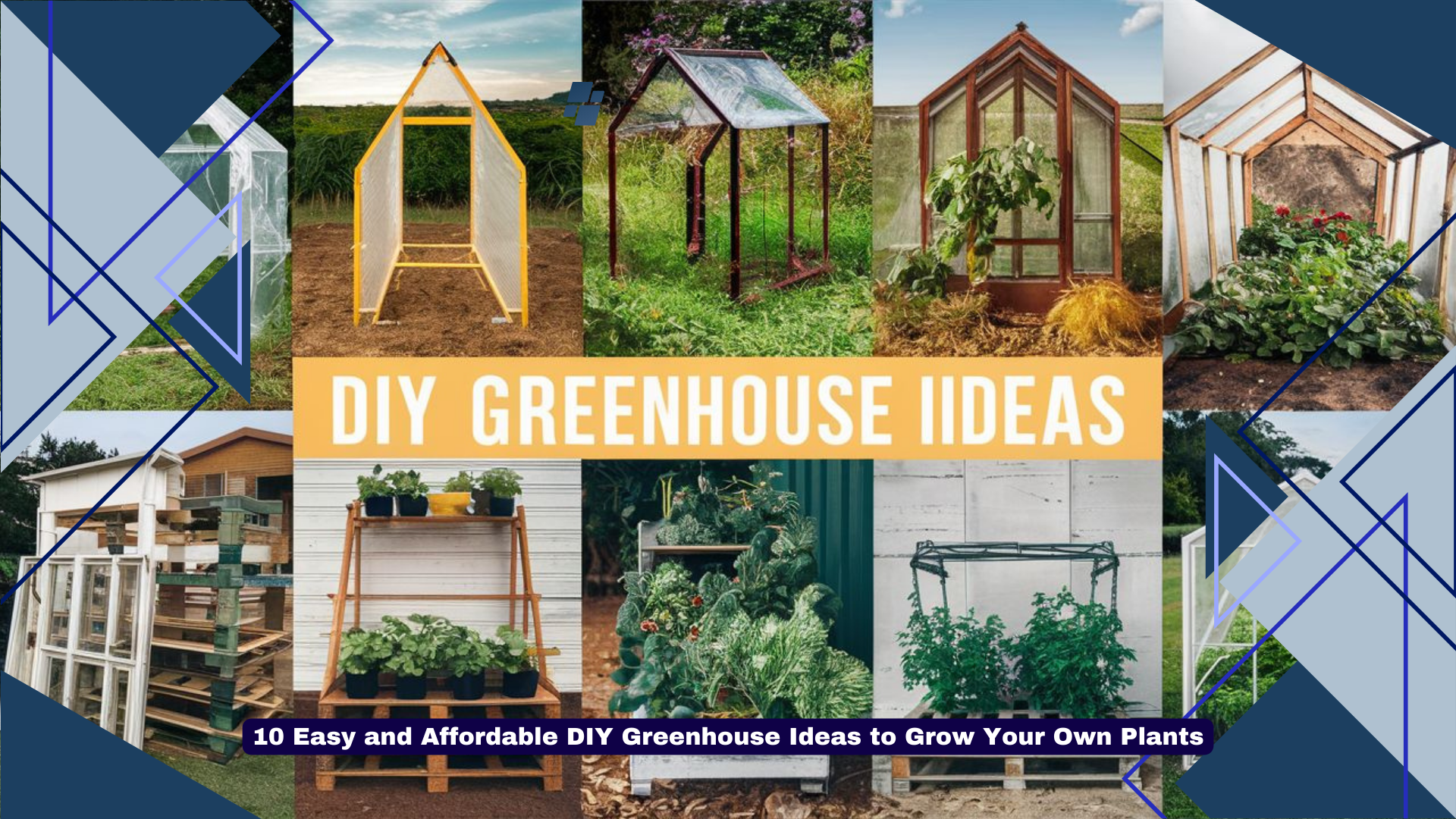 10 Easy and Affordable DIY Greenhouse Ideas to Grow Your Own Plants